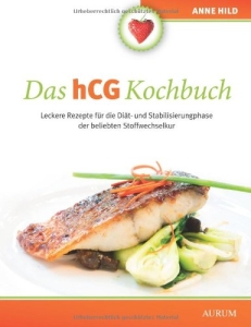 Das Original Kochbuch zur HCG-Diät von Anne Hild